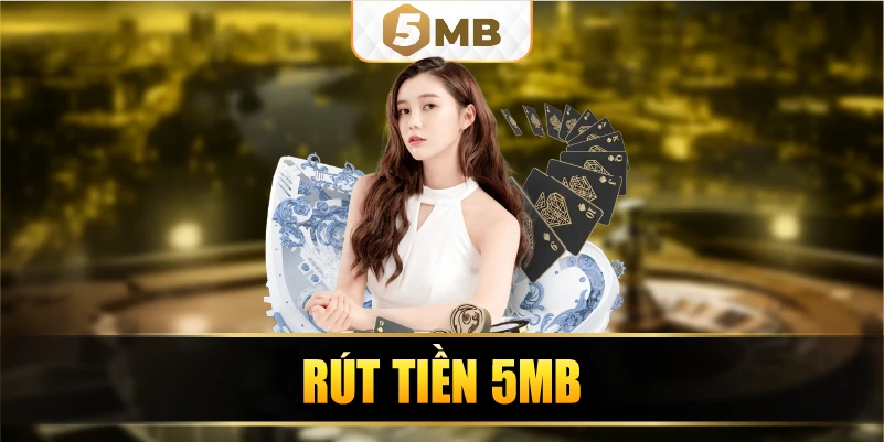 rút tiền 5mb